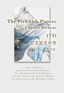 The Pickwick Papers(VI) 匹克威克外傳(英文版)