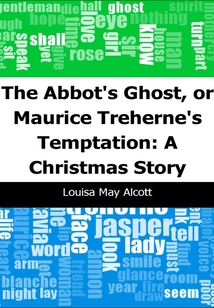 The Abbot's Ghost, or Maurice Treherne's Temptation: A Christmas Story