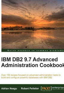 IBM DB2 9.7 Advanced Administration Cookbook