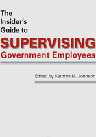 The Insider's Guide to Supervising Government Employees在线阅读