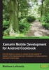 Xamarin Mobile Development for Android Cookbook