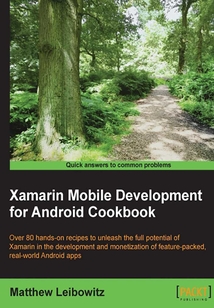 Xamarin Mobile Development for Android Cookbook