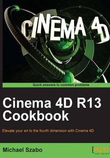 Cinema 4D R13 Cookbook