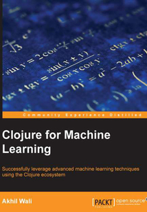 Clojure for Machine Learning