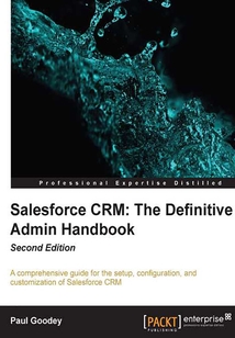 Salesforce CRM:The Definitive Admin Handbook(Second Edition)