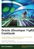 Oracle JDeveloper 11gR2 Cookbook