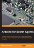 Arduino for Secret Agents