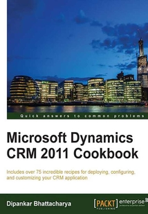 Microsoft Dynamics CRM 2011 Cookbook