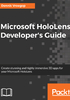 Microsoft HoloLens Developer's Guide