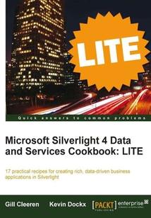 Microsoft Silverlight 4 Data and Services Cookbook: LITE