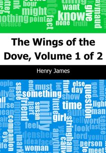 The Wings of the Dove, Volume 1 of 2