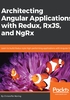 Architecting Angular Applications with Redux，RxJS，and NgRx