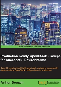 Production Ready OpenStack:Recipes for Successful Environments