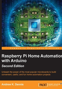 Raspberry Pi Home Automation with Arduino（Second Edition）