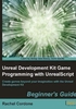 Unreal Development Kit Game Programming with UnrealScript：Beginner's Guide