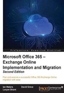 Microsoft Office 365：Exchange Online Implementation and Migration（Second Edition）