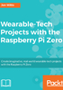 Wearable：Tech Projects with the Raspberry Pi Zero