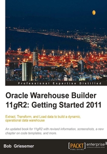 Oracle Warehouse Builder 11g R2: Getting Started 2011
