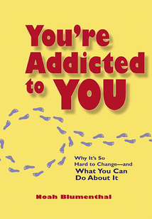 You're Addicted to You