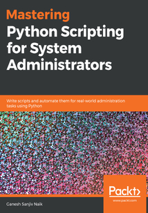 Mastering Python Scripting for System Administrators