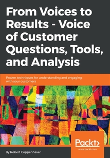 From Voices to Results:Voice of Customer Questions,Tools and Analysis
