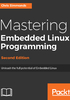 Mastering Embedded Linux Programming（Second Edition）